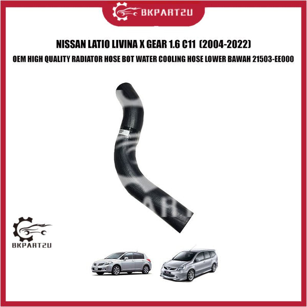 NISSAN LATIO LIVINA X GEAR 1.6 C11 RADIATOR HOSE BOT WATER COOLING HOSE LOWER BAWAH 21503-EE000 OEM HIGH QUALITY