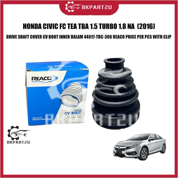 HONDA CIVIC FC TEA TBA 1.5 TURBO 1.8 NA (2016) DRIVE SHAFT COVER CV BOOT INNER DALAM 44017-TBC-306 REACO WITH CLIP