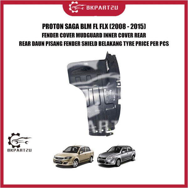 PROTON SAGA BLM FL FLX (2008 - 2015) FENDER COVER MUDGUARD INNER COVER REAR REAR DAUN PISANG FENDER SHIELD BELAKANG TYRE