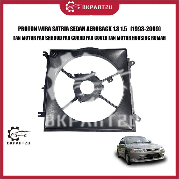 PROTON WIRA SATRIA SEDAN AEROBACK 1.3 1.5 FAN MOTOR FAN SHROUD FAN GUARD FAN COVER FAN MOTOR HOUSING RUMAH