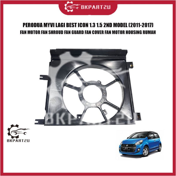 PERODUA MYVI LAGI BEST ICON 1.3 1.5 2ND MODEL FAN MOTOR GUARD FAN COVER HOUSING RUMAH