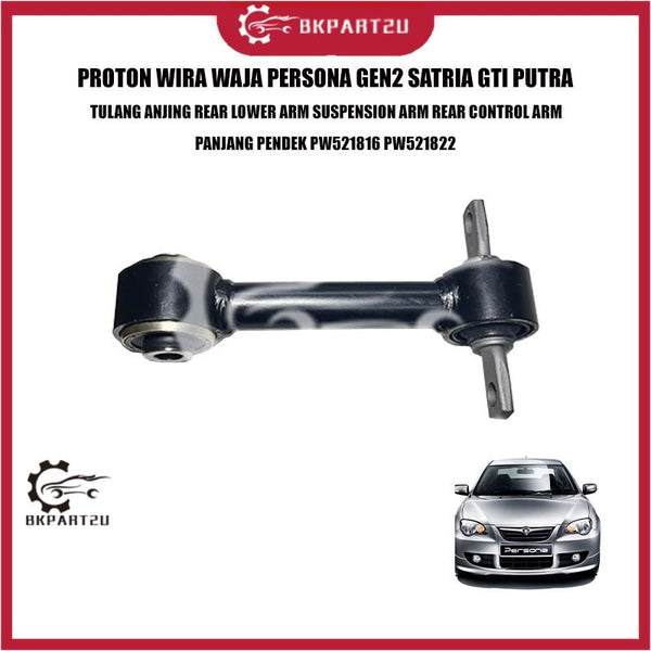 PROTON WIRA WAJA PERSONA GEN2 SATRIA GTI PUTRA TULANG ANJING REAR LOWER ARM SUSPENSION REAR CONTROL ARM PANJANG PENDEK