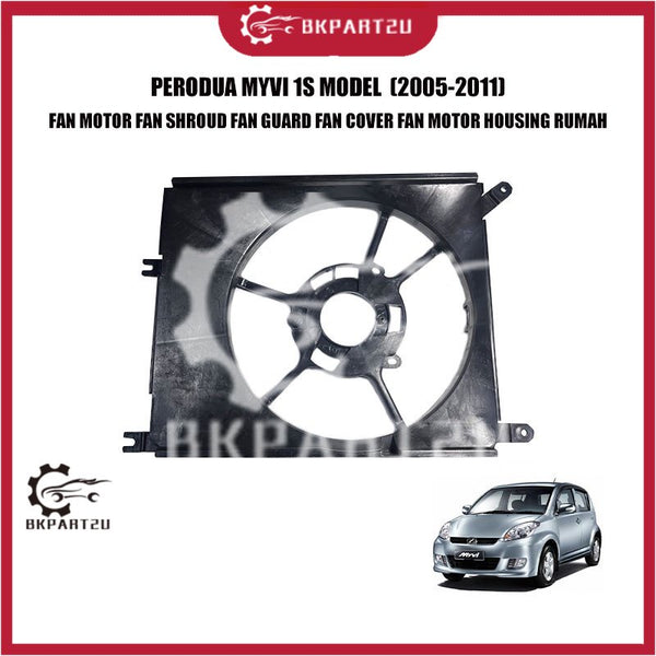 PERODUA MYVI 1S MODEL (2005-2011) FAN MOTOR FAN SHROUD FAN GUARD FAN COVER FAN MOTOR HOUSING RUMAH