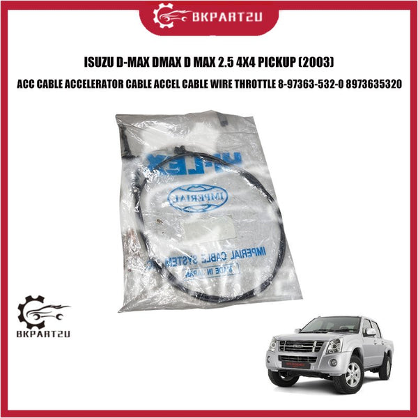 ISUZU D-MAX DMAX D MAX 2.5 4X4 PICKUP ACC CABLE ACCELERATOR CABLE ACCEL CABLE WIRE THROTTLE 8-97363-532-0 8973635320