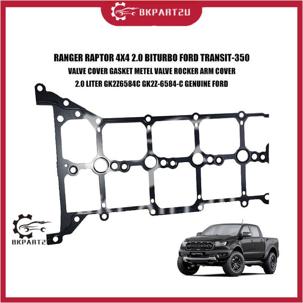 RANGER RAPTOR 4X4 2.0 BITURBO FORD TRANSIT-350 VALVE COVER GASKET METEL VALVE ROCKER ARM COVER 2.0 LITER GK2Z6584C