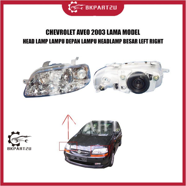 CHEVROLET AVEO 2003 LAMA MODEL HEAD LAMP LAMPU DEPAN LAMPU HEADLAMP BESAR LEFT RIGHT