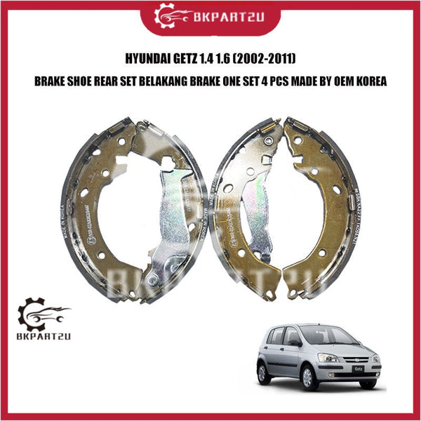 HYUNDAI GETZ 1.4 1.6 (2002-2011) BRAKE SHOE REAR SET BELAKANG BRAKE ONE SET 4 PCS MADE BY OEM KOREA
