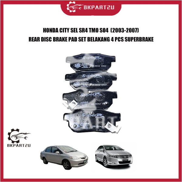 HONDA CITY SEL SR4 TMO SO4  (2003-2007)  REAR DISC BRAKE PAD SET BELAKANG 4 PCS SUPERBRAKE