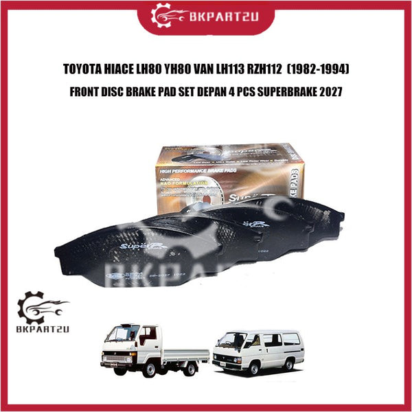TOYOTA HIACE LH80 YH80 VAN LH113 RZH112  (1982-1994) FRONT DISC BRAKE PAD SET DEPAN 4 PCS SUPERBRAKE 2027