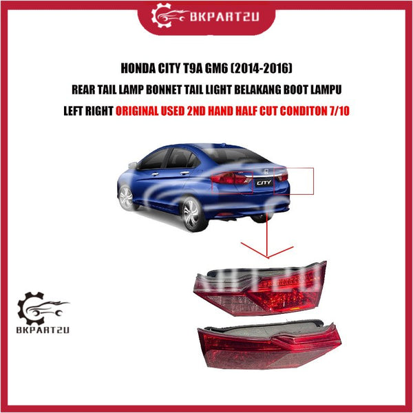 HONDA CITY T9A GM6 (2014-2016) REAR TAIL LAMP BONNET TAIL LIGHT BELAKANG BOOT LAMPU LEFT RIGHT ORIGINAL USED 2ND HAND