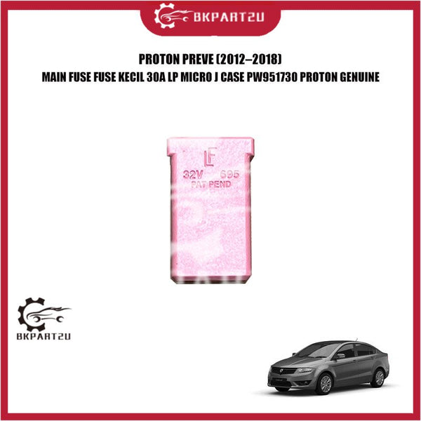 PROTON PREVE (2012–2018) MAIN FUSE FUSE KECIL 30A LP MICRO J CASE PW951730 PROTON GENUINE