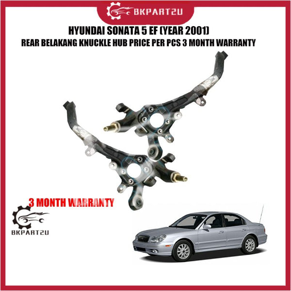 HYUNDAI SONATA 5 EF (YEAR 2001) REAR BELAKANG KNUCKLE HUB PRICE PER PCS 3 MONTH WARRANTY