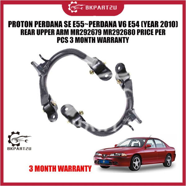 PROTON PERDANA SE E55~PERDANA V6 E54 (YEAR 2010) REAR UPPER ARM MR292679 MR292680 PRICE PER PCS 3 MONTH WARRANTY