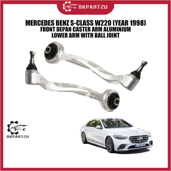 MERCEDES BENZ S-CLASS W220 (YEAR 1998) FRONT DEPAN CASTER ARM ALUMINIUM LOWER ARM WITH BALL JOINT