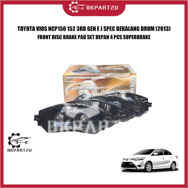 TOYOTA VIOS NCP150 152 3RD GEN E J SPEC BEKALANG DRUM (2013) FRONT DISC BRAKE PAD SET DEPAN 4 PCS SUPERBRAKE