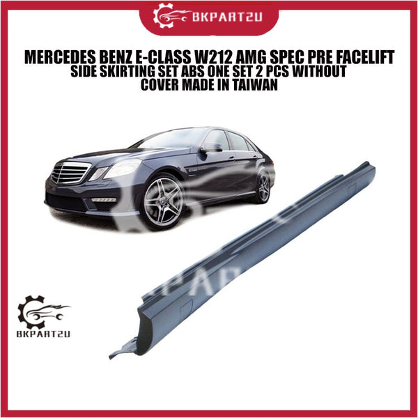 MERCEDES BENZ E-CLASS W212 AMG SPEC PRE FACELIFT SIDE SKIRTING SET ABS ONE SET 2 PCS WITHOUT COVER MADE IN TAIWAN