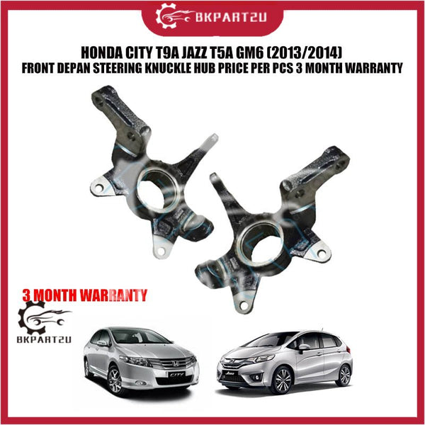 HONDA CITY T9A JAZZ T5A GM6 (2013/2014) FRONT DEPAN STEERING KNUCKLE HUB PRICE PER PCS 3 MONTH WARRANTY