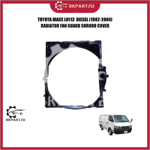 TOYOTA HIACE LH113  DIESEL (1982-2004) RADIATOR FAN GUARD SHROUD COVER