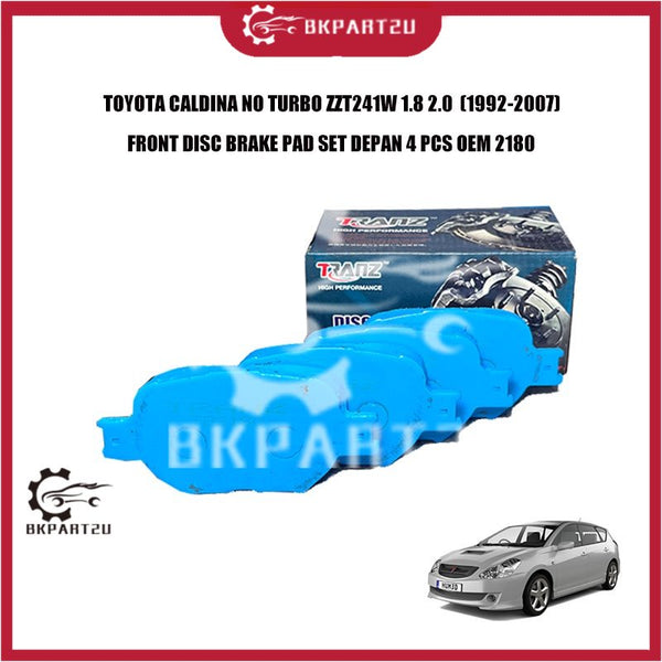 TOYOTA CALDINA NO TURBO ZZT241W 1.8 2.0  (1992-2007) FRONT DISC BRAKE PAD SET DEPAN 4 PCS OEM 2180