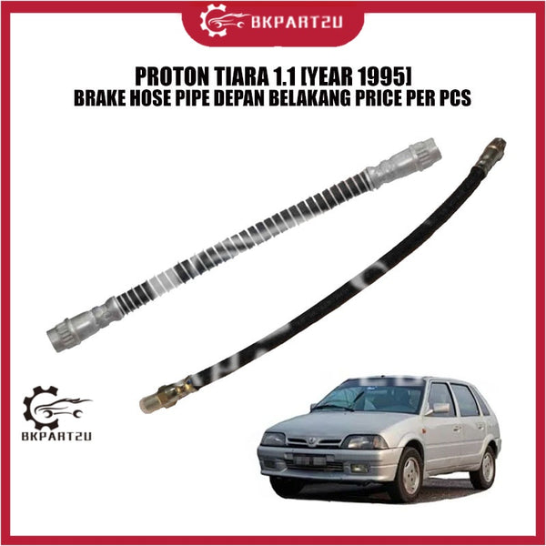PROTON TIARA 1.1 [YEAR 1995] BRAKE HOSE PIPE DEPAN 360 MM BELAKANG 225 MM PRICE PER PCS