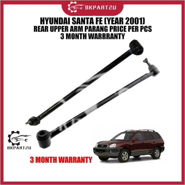 HYUNDAI SANTA FE (YEAR 2001) REAR UPPER ARM PARANG PRICE PER PCS 3 MONTH WARRRANTY