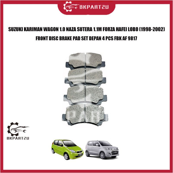 SUZUKI KARIMAN WAGON 1.0 NAZA SUTERA 1.1M FORZA HAFEI LOBO (1998-2002) FRONT DISC BRAKE PAD SET DEPAN 4 PCS FBK AF 9817