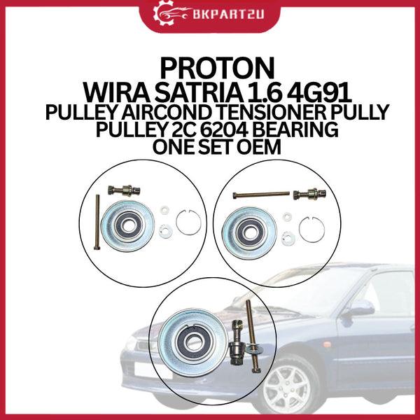 PROTON WIRA SATRIA 1.6 4G91 PULLEY AIRCOND TENSIONER PULLY PULLEY 2C 6204 BEARING ONE SET OEM