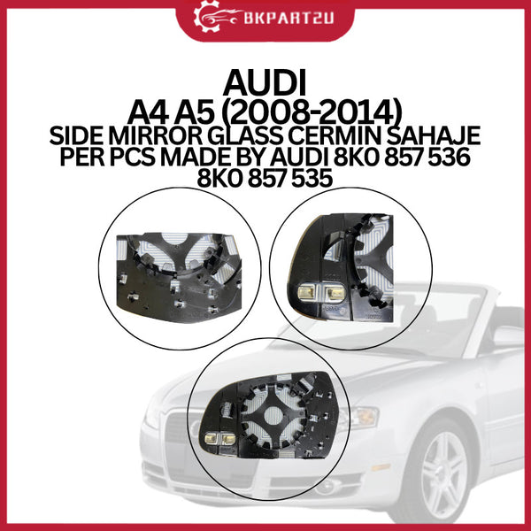 AUDI A4 A5 (2008-2014) SIDE MIRROR GLASS CERMIN SAHAJE PER PCS MADE BY AUDI 8K0 857 536 8K0 857 535