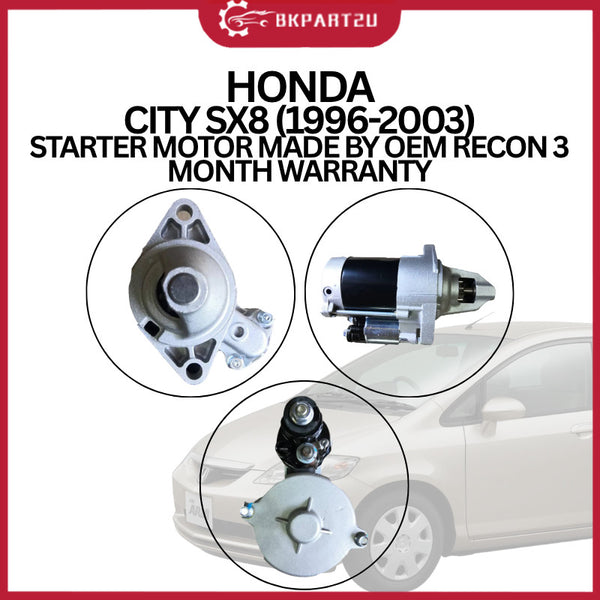 HONDA CITY SX8 (1996-2003) STARTER MOTOR MADE BY OEM RECON 3 MONTH WARRANTY