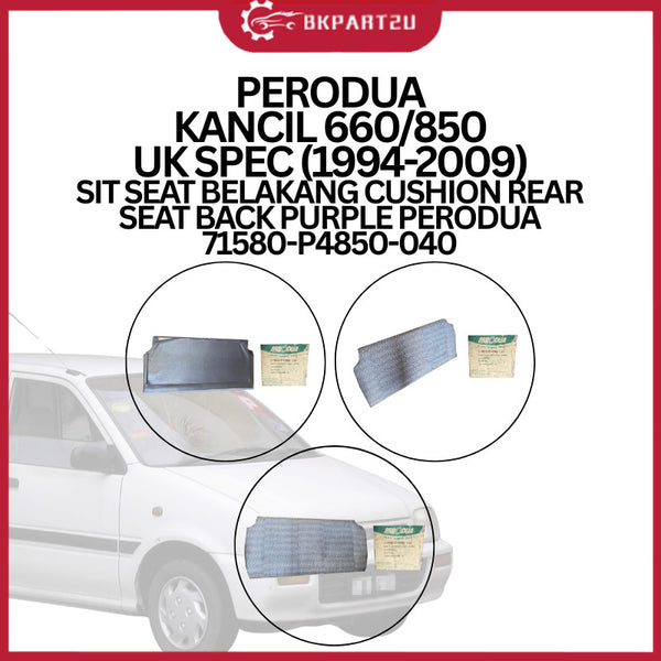 PERODUA KANCIL 660/850 UK SPEC (1994-2009) SIT SEAT BELAKANG CUSHION REAR SEAT BACK PURPLE PERODUA 71580-P4850-040