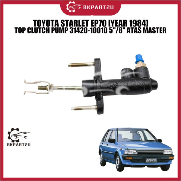 TOYOTA STARLET EP70 [YEAR 1984] TOP CLUTCH PUMP 31420-10010 5"/8" ATAS MASTER