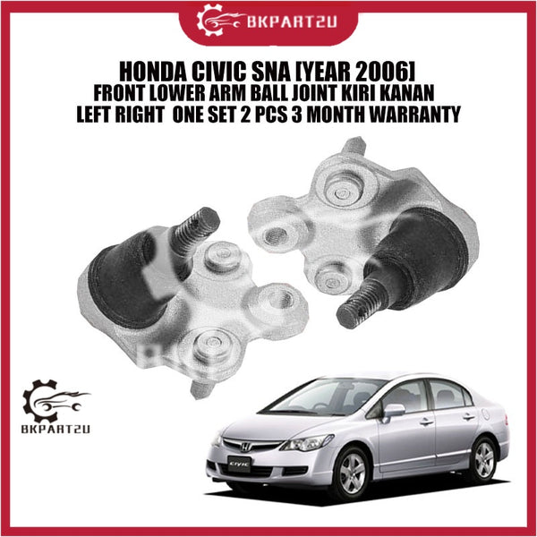 HONDA CIVIC SNA [YEAR 2006] FRONT LOWER ARM BALL JOINT KIRI KANAN LEFT RIGHT  ONE SET 2 PCS 3 MONTH WARRANTY