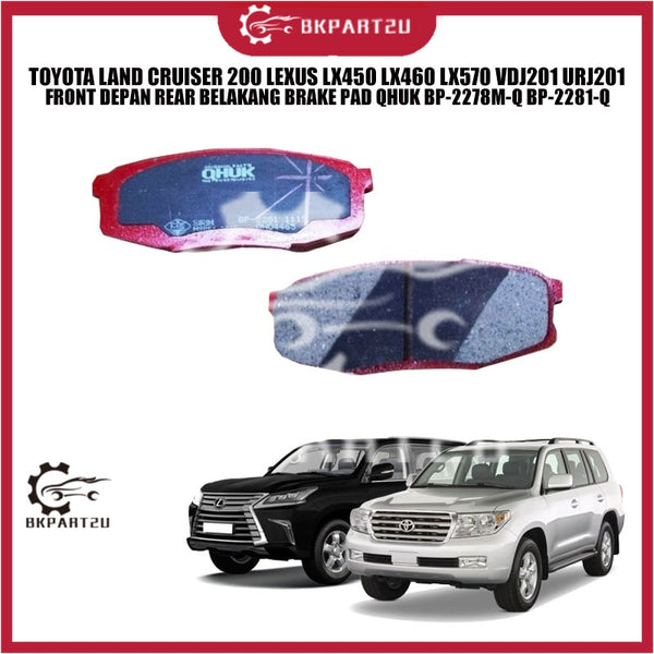 TOYOTA LAND CRUISER 200 LEXUS LX450 LX460 LX570 VDJ201 URJ201 FRONT DEPAN REAR BELAKANG BRAKE PAD QHUK BP-2278Q BP-2281Q