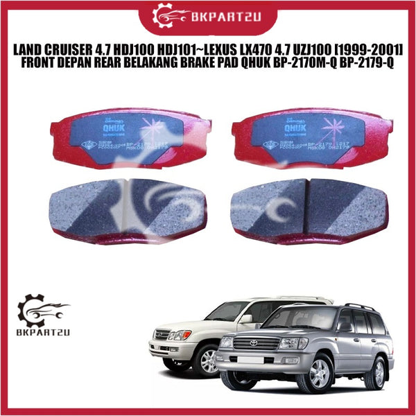 LAND CRUISER 4.7 HDJ100 HDJ101~LEXUS LX470 4.7 UZJ100 [1999-2001] FRONT REAR BRAKE PAD QHUK BP-2170M-Q BP-2179-Q
