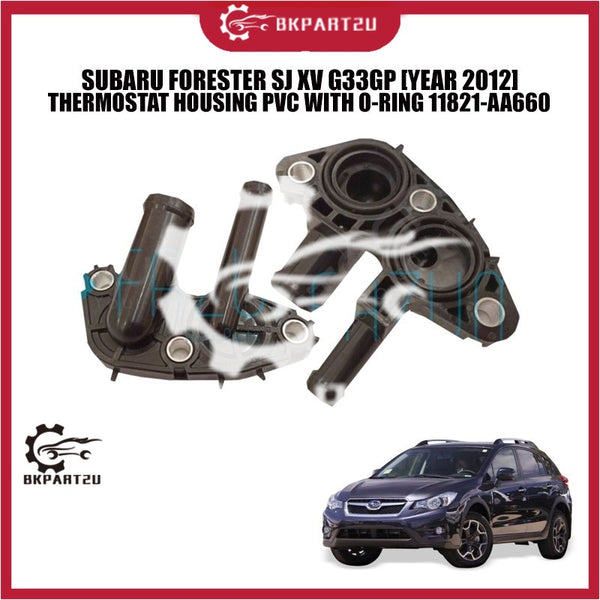 SUBARU FORESTER SJ XV G33GP [YEAR 2012] THERMOSTAT HOUSING PVC WITH O-RING 11821-AA660