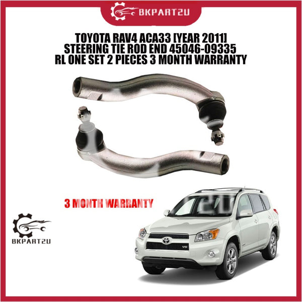 TOYOTA RAV4 ACA33 [YEAR 2011] STEERING TIE ROD END 45046-09335 RL ONE SET 2 PIECES 3 MONTH WARRANTY