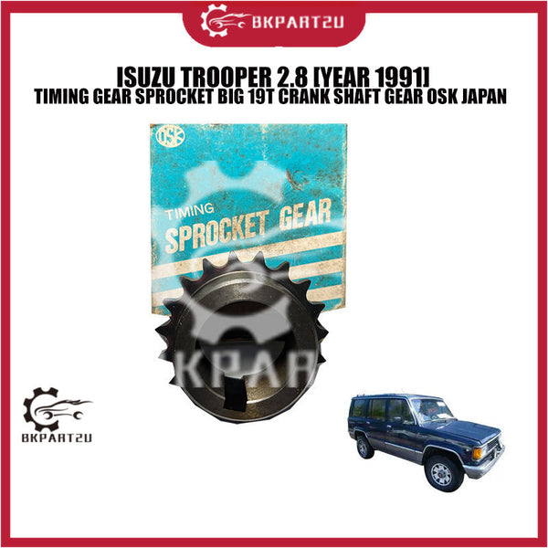 ISUZU TROOPER 2.8 [YEAR 1991] TIMING GEAR SPROCKET BIG 19T CRANK SHAFT GEAR OSK JAPAN