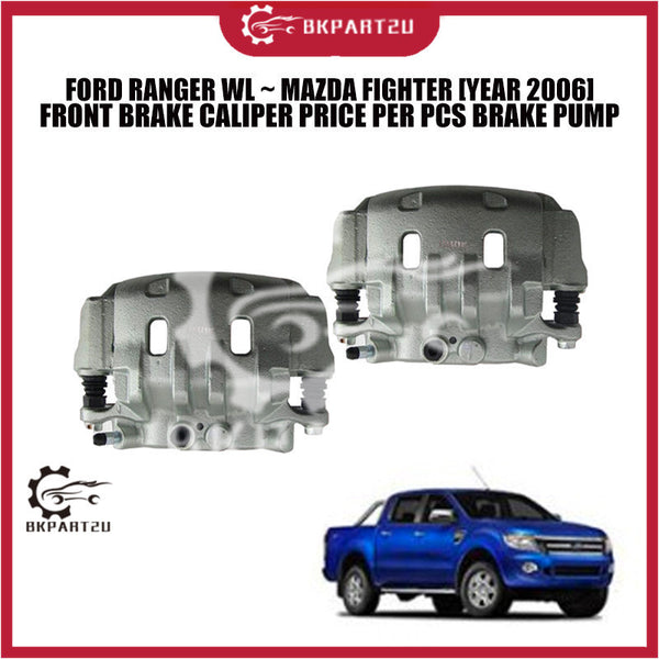 FORD RANGER WL ~ MAZDA FIGHTER [YEAR 2006] FRONT BRAKE CALIPER PRICE PER PCS BRAKE PUMP