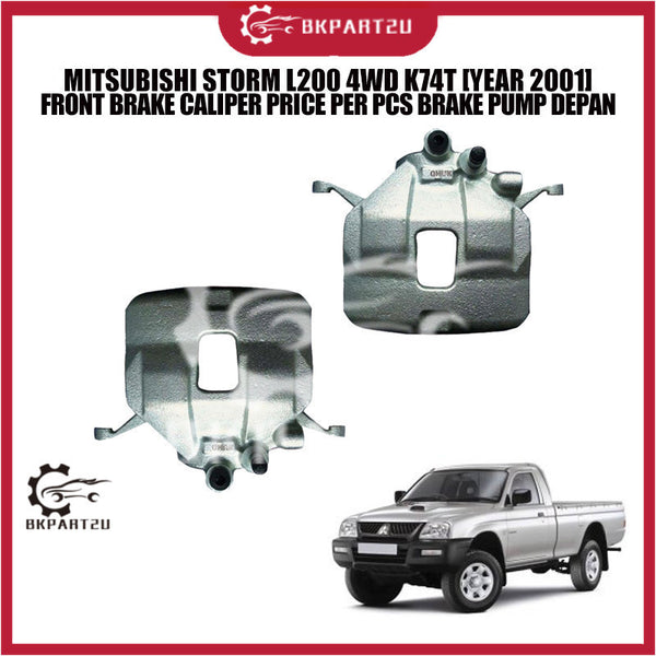 MITSUBISHI STORM L200 4WD K74T [YEAR 2001] FRONT BRAKE CALIPER PRICE PER PCS BRAKE PUMP DEPAN