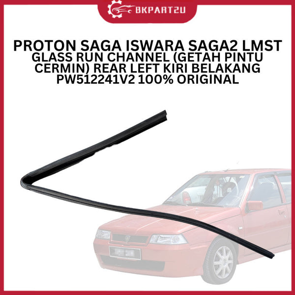PROTON SAGA ISWARA SAGA2 LMST GLASS RUN CHANNEL (GETAH PINTU CERMIN) REAR LEFT KIRI BELAKANG PW512241V2 100% ORIGINAL