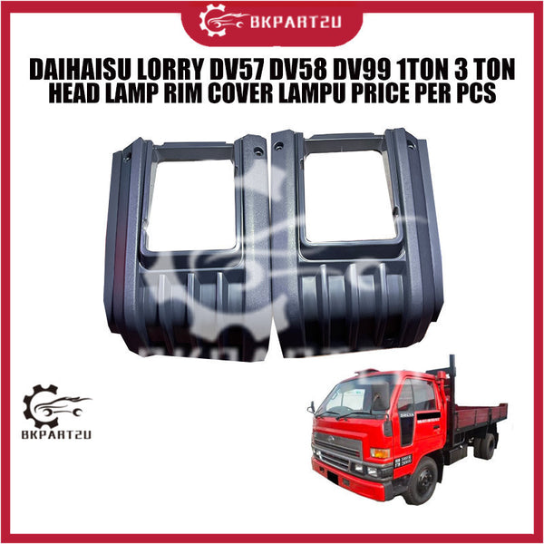 DAIHAISU LORRY DV57 DV58 DV99 1TON 3 TON HEAD LAMP RIM COVER LAMPU PRICE PER PCS