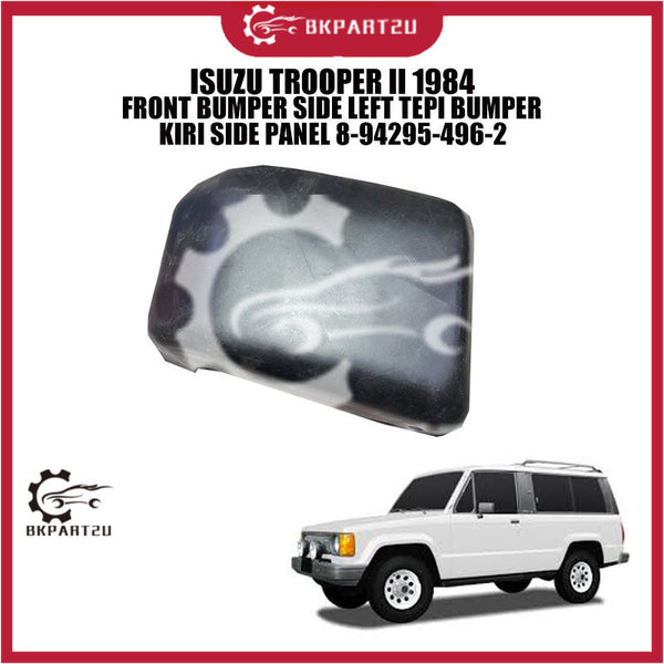 ISUZU TROOPER II 1984 FRONT BUMPER SIDE LEFT TEPI BUMPERKIRI SIDE PANEL 8-94295-496-2