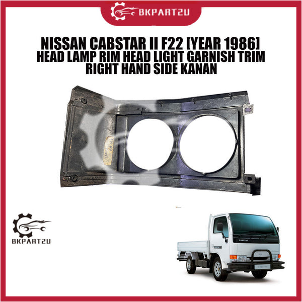 NISSAN CABSTAR II F22 [YEAR 1986] HEAD LAMP RIM HEAD LIGHT GARNISH TRIM RIGHT HAND SIDE KANAN