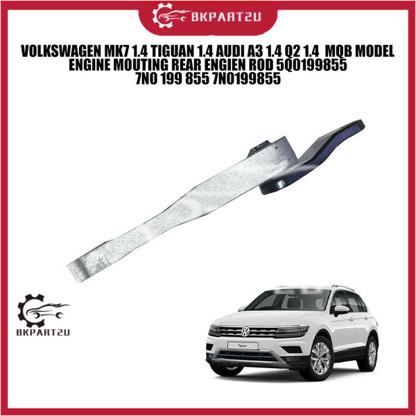 VOLKSWAGEN MK7 1.4 TIGUAN 1.4 AUDI A3 1.4 Q2 1.4  MQB MODEL ENGINE MOUTING REAR ENGIEN ROD 5Q0199855 7N0 199 855