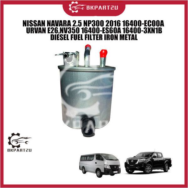 NISSAN NAVARA 2.5 NP300 2016 16400-EC00A URVAN E26,NV350 16400-ES60A 16400-3XN1B DIESEL FUEL FILTER IRON METAL