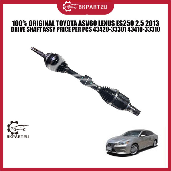 100% ORIGINAL TOYOTA ASV60 LEXUS ES250 2.5 2013 DRIVE SHAFT ASSY PRICE PER PCS 43420-33301 43410-33310