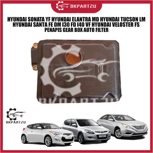 HYUNDAI SONATA YF ELANTRA MD TUCSON LM SANTA FE DM I30 FD I40 VF HYUNDAI VELOSTER FS PENAPIS GEAR BOX AUTO FILTER