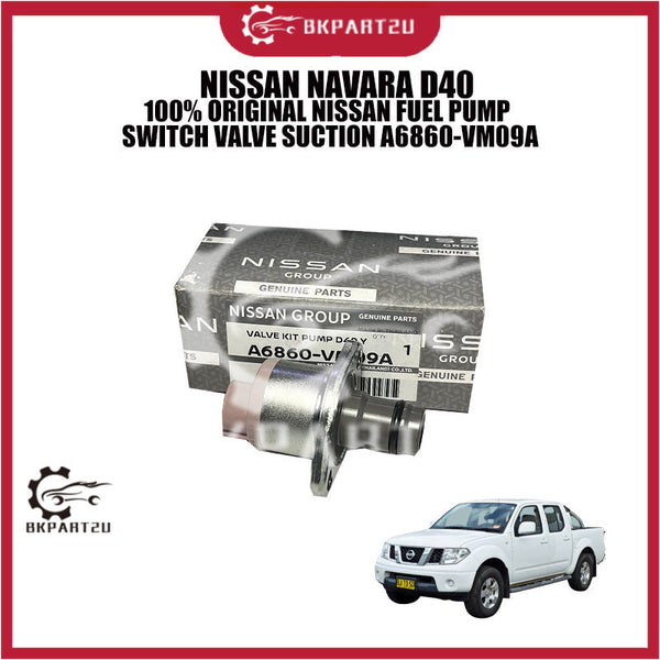NISSAN NAVARA D40 100% ORIGINAL NISSAN FUEL PUMP SWITCH VALVE SUCTION A6860-VM09A