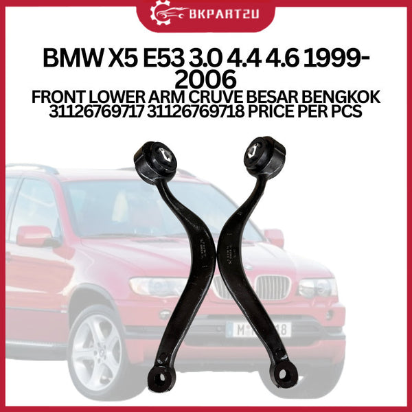 BMW X5 E53 3.0 4.4 4.6 1999-2006 FRONT LOWER ARM CRUVE BESAR BENGKOK 31126769717 31126769718 PRICE PER PCS