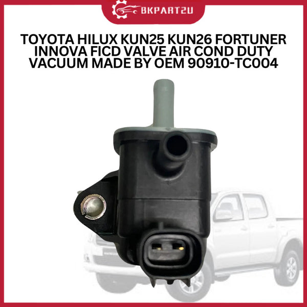TOYOTA HILUX KUN25 KUN26 FORTUNER INNOVA (2004-2015) FICD VALVE AIR COND DUTY VACUUM MADE BY OEM 90910-TC004
